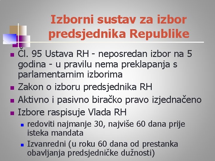 Izborni sustav za izbor predsjednika Republike n n Čl. 95 Ustava RH - neposredan