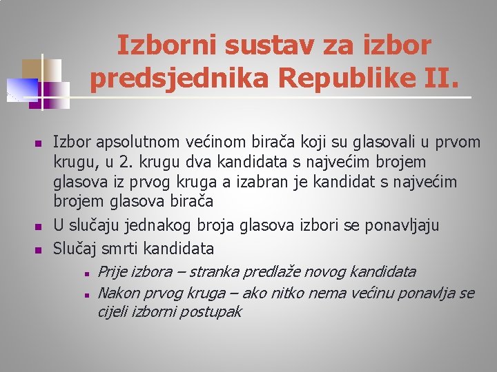 Izborni sustav za izbor predsjednika Republike II. n n n Izbor apsolutnom većinom birača