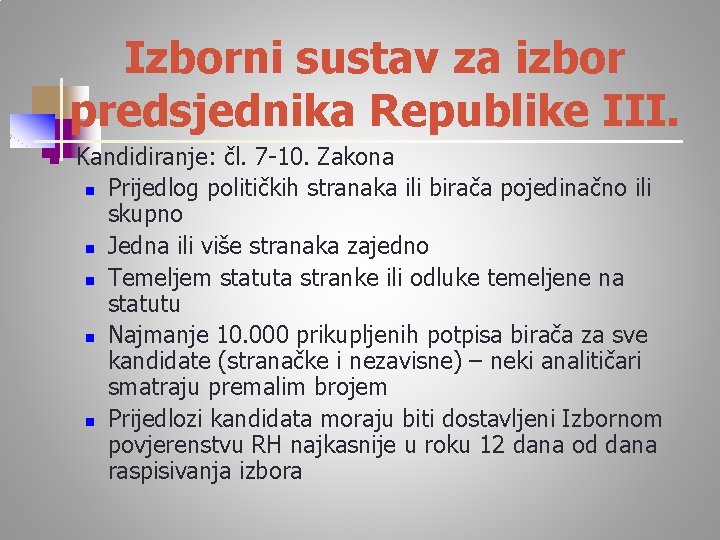 Izborni sustav za izbor predsjednika Republike III. n Kandidiranje: čl. 7 -10. Zakona n