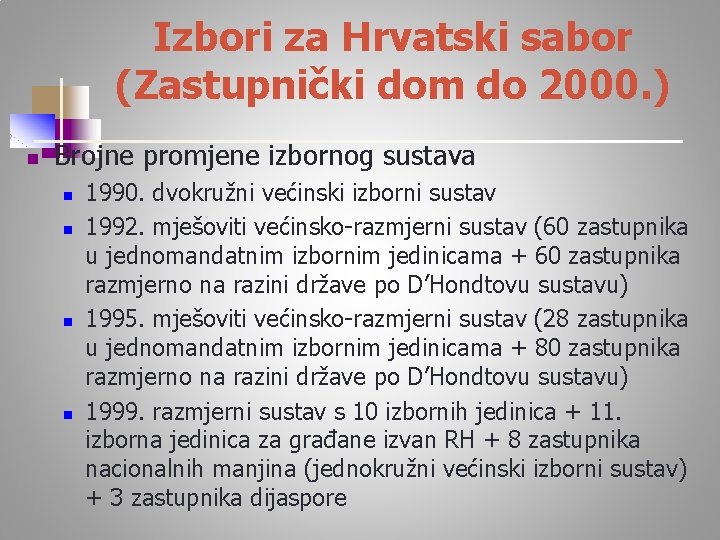 Izbori za Hrvatski sabor (Zastupnički dom do 2000. ) n Brojne promjene izbornog sustava