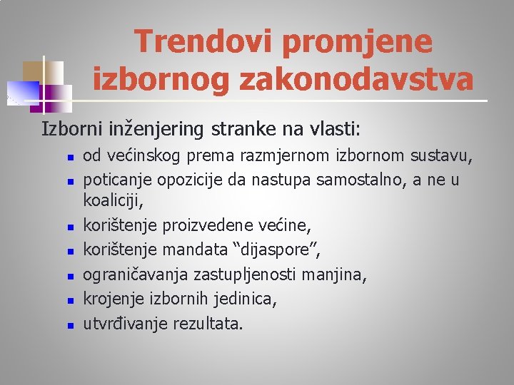Trendovi promjene izbornog zakonodavstva Izborni inženjering stranke na vlasti: n n n n od