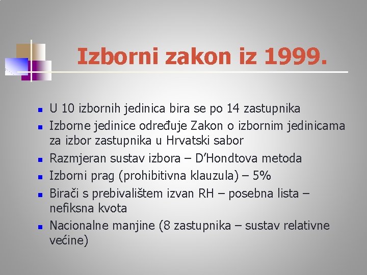 Izborni zakon iz 1999. n n n U 10 izbornih jedinica bira se po