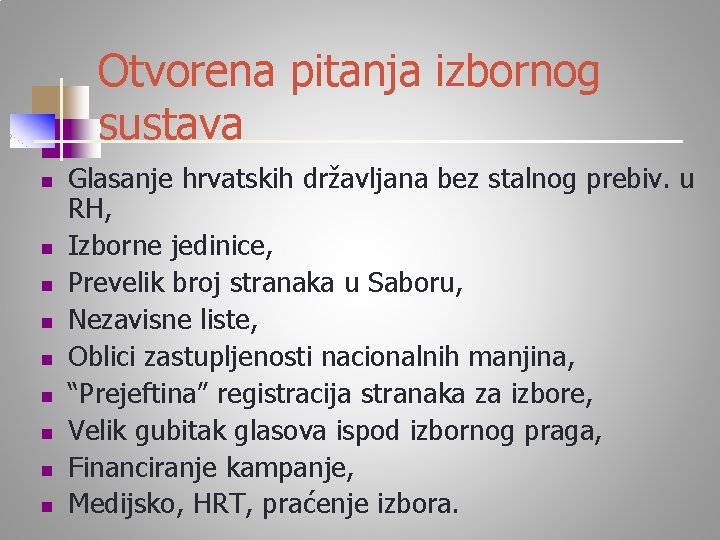 Otvorena pitanja izbornog sustava n n n n n Glasanje hrvatskih državljana bez stalnog