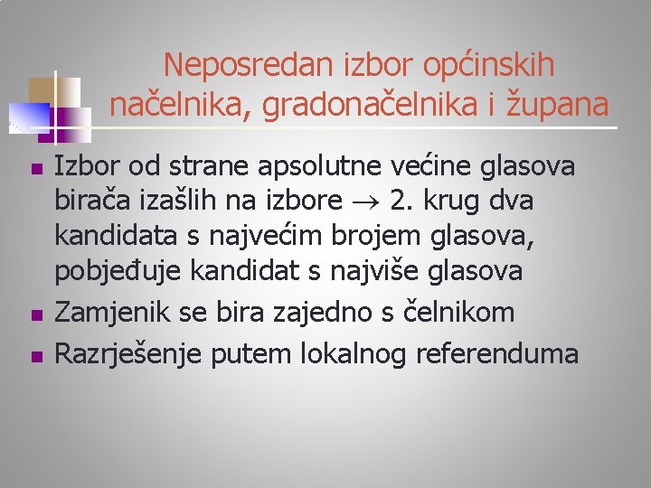 Neposredan izbor općinskih načelnika, gradonačelnika i župana n n n Izbor od strane apsolutne