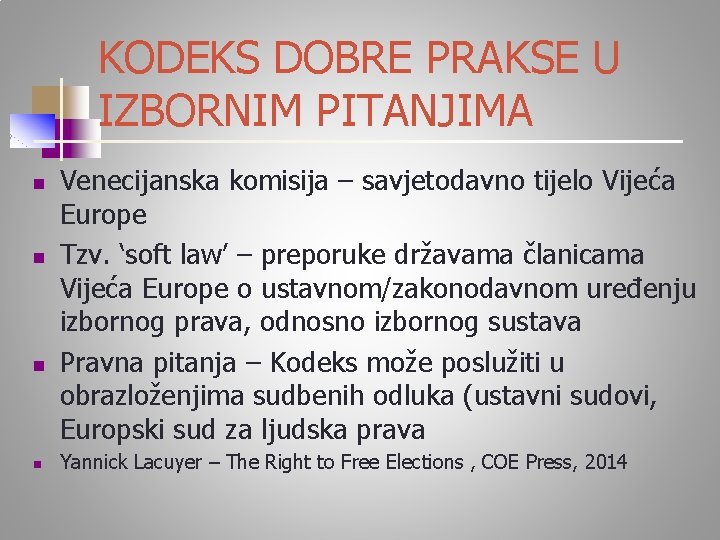 KODEKS DOBRE PRAKSE U IZBORNIM PITANJIMA n n Venecijanska komisija – savjetodavno tijelo Vijeća