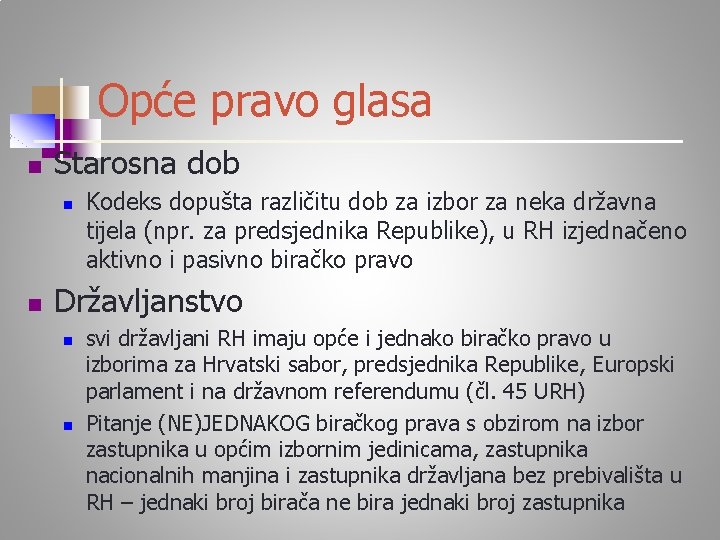 Opće pravo glasa n Starosna dob n n Kodeks dopušta različitu dob za izbor