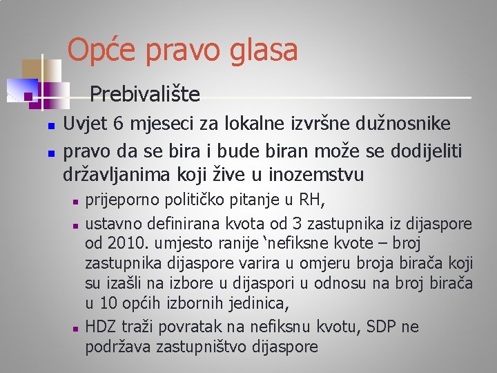Opće pravo glasa n Prebivalište n n Uvjet 6 mjeseci za lokalne izvršne dužnosnike