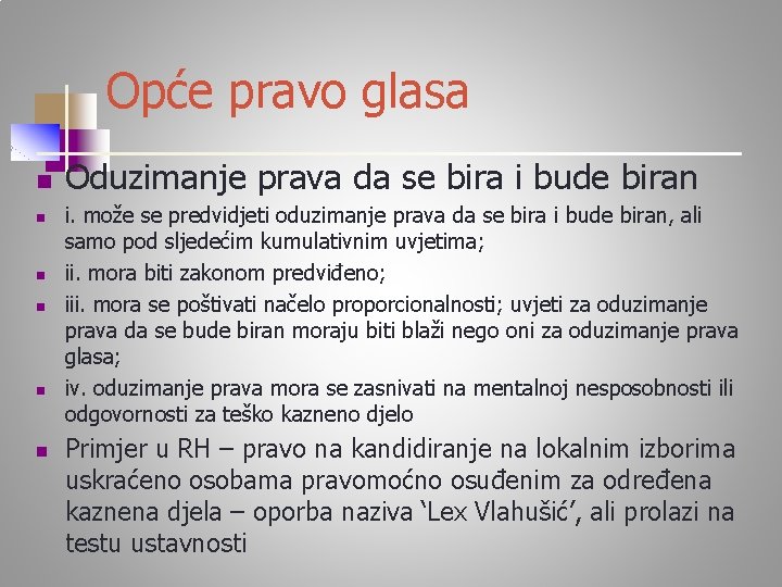 Opće pravo glasa n n n Oduzimanje prava da se bira i bude biran