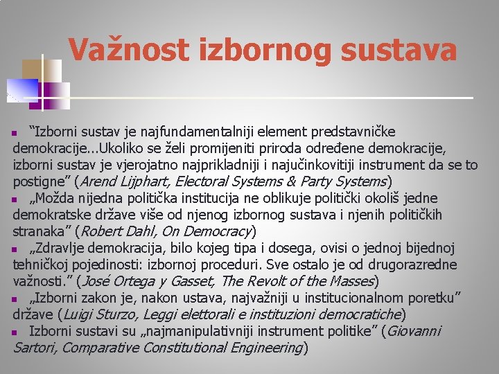 Važnost izbornog sustava “Izborni sustav je najfundamentalniji element predstavničke demokracije. . . Ukoliko se