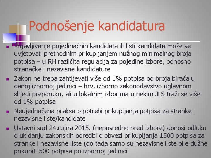 Podnošenje kandidatura n n Prijavljivanje pojedinačnih kandidata ili listi kandidata može se uvjetovati prethodnim