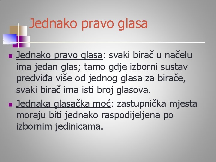 Jednako pravo glasa n n Jednako pravo glasa: svaki birač u načelu ima jedan