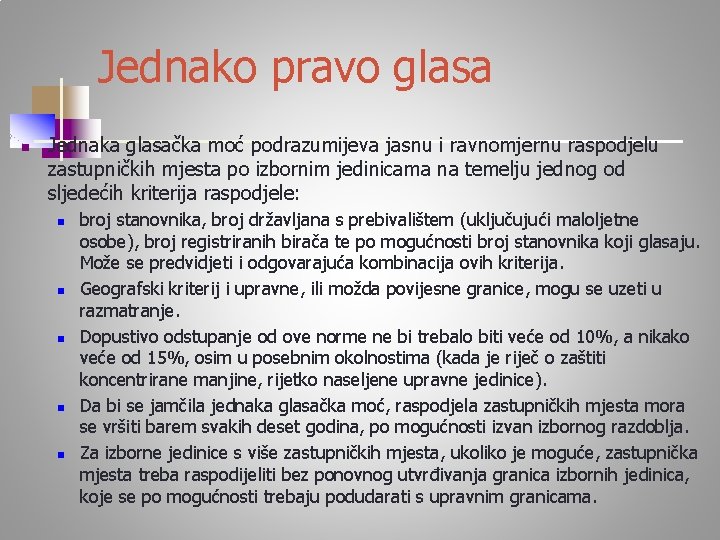 Jednako pravo glasa n Jednaka glasačka moć podrazumijeva jasnu i ravnomjernu raspodjelu zastupničkih mjesta