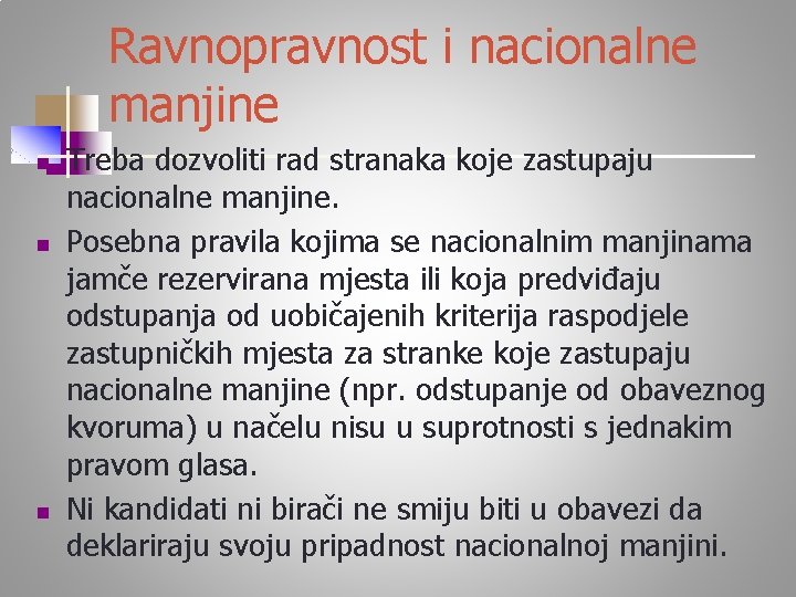 Ravnopravnost i nacionalne manjine n n n Treba dozvoliti rad stranaka koje zastupaju nacionalne