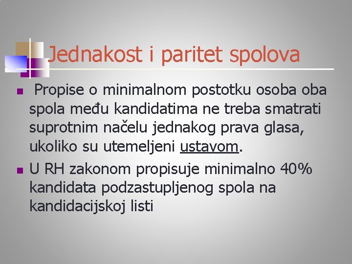 Jednakost i paritet spolova n n Propise o minimalnom postotku osoba spola među kandidatima