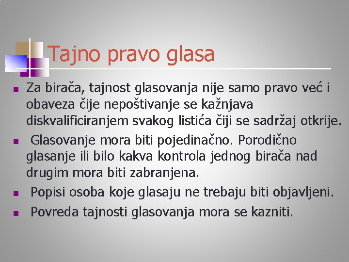 Tajno pravo glasa n n Za birača, tajnost glasovanja nije samo pravo već i
