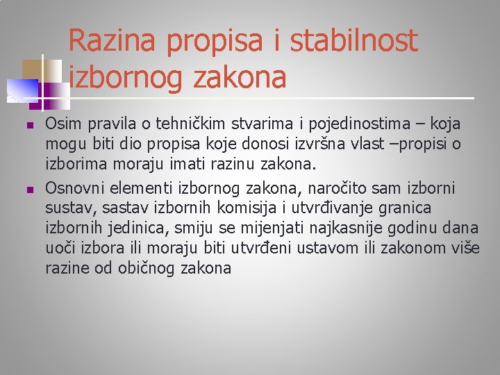 Razina propisa i stabilnost izbornog zakona n n Osim pravila o tehničkim stvarima i