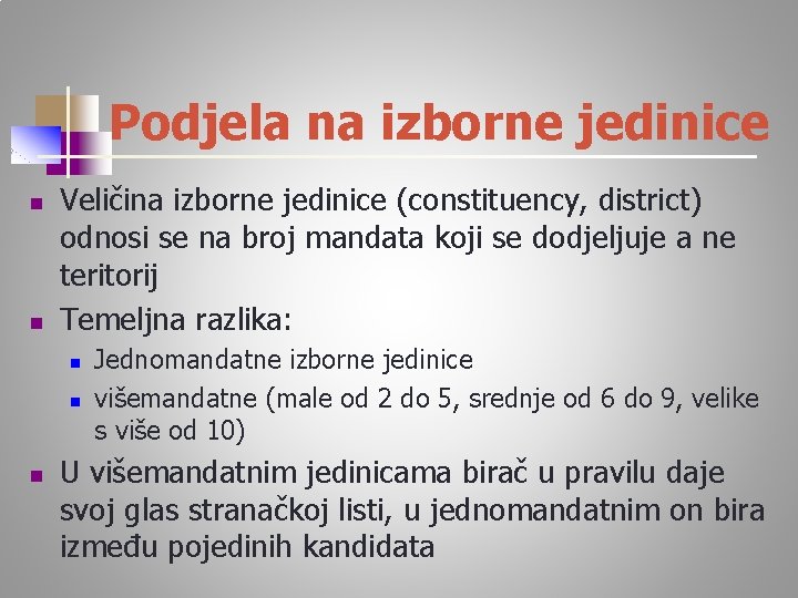 Podjela na izborne jedinice n n Veličina izborne jedinice (constituency, district) odnosi se na