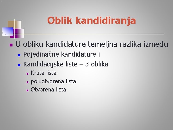 Oblik kandidiranja n U obliku kandidature temeljna razlika između n n Pojedinačne kandidature i