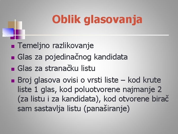 Oblik glasovanja n n Temeljno razlikovanje Glas za pojedinačnog kandidata Glas za stranačku listu