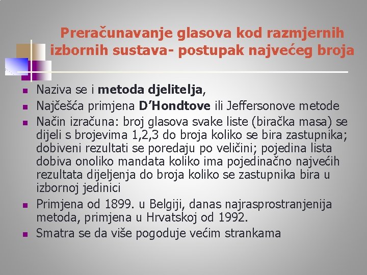 Preračunavanje glasova kod razmjernih izbornih sustava- postupak najvećeg broja n n n Naziva se