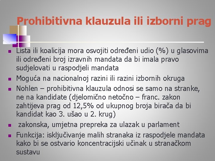 Prohibitivna klauzula ili izborni prag n n n Lista ili koalicija mora osvojiti određeni