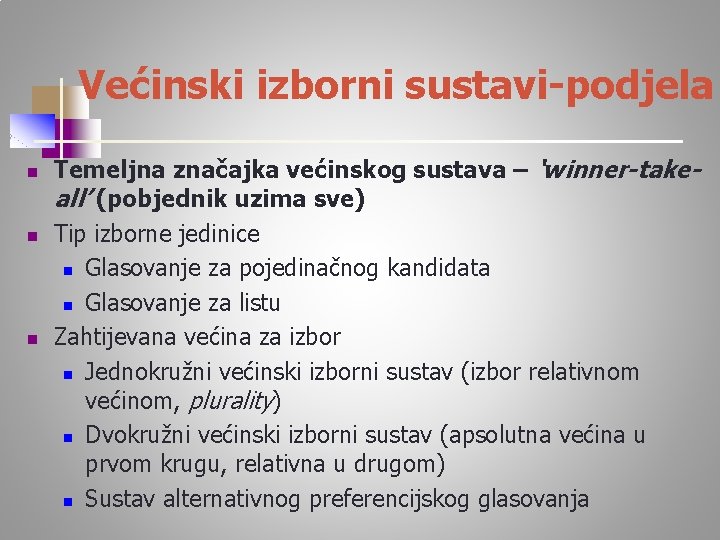 Većinski izborni sustavi-podjela n n n Temeljna značajka većinskog sustava – ‘winner-takeall’ (pobjednik uzima