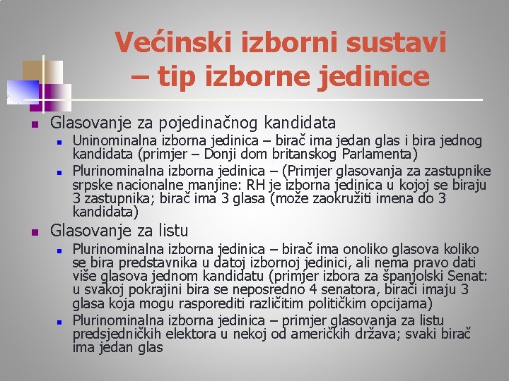 Većinski izborni sustavi – tip izborne jedinice n Glasovanje za pojedinačnog kandidata n n
