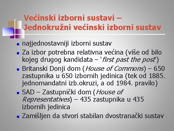 Većinski izborni sustavi – Jednokružni većinski izborni sustav n n najjednostavniji izborni sustav Za