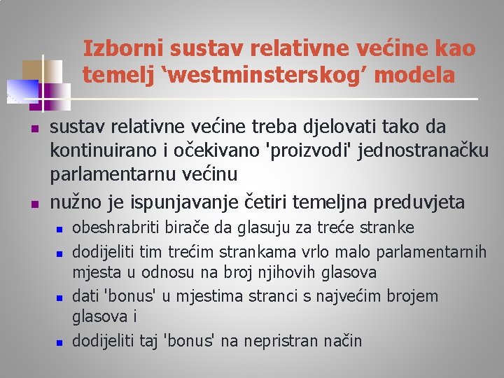 Izborni sustav relativne većine kao temelj ‘westminsterskog’ modela n n sustav relativne većine treba