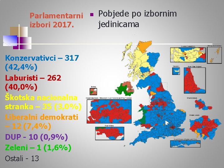 Parlamentarni izbori 2017. Konzervativci – 317 (42, 4%) Laburisti – 262 (40, 0%) Škotska