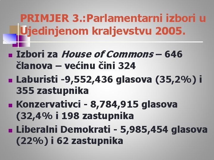 PRIMJER 3. : Parlamentarni izbori u Ujedinjenom kraljevstvu 2005. n n Izbori za House