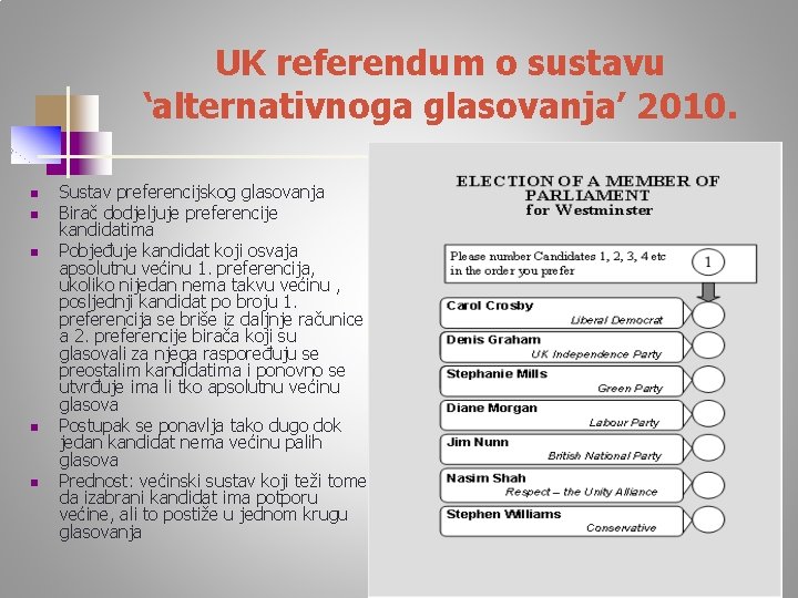 UK referendum o sustavu ‘alternativnoga glasovanja’ 2010. n n n Sustav preferencijskog glasovanja Birač