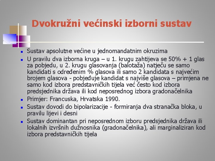 Dvokružni većinski izborni sustav n n n Sustav apsolutne većine u jednomandatnim okruzima U