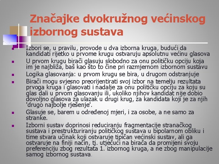 Značajke dvokružnog većinskog izbornog sustava n n n Izbori se, u pravilu, provode u