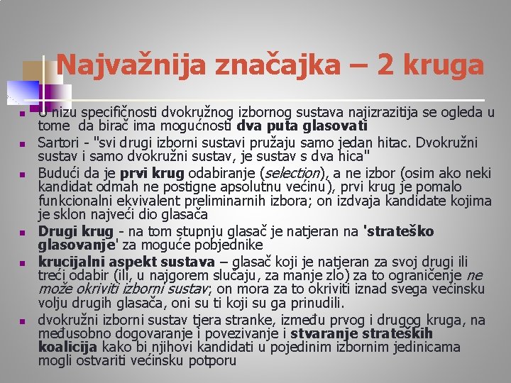 Najvažnija značajka – 2 kruga n n n U nizu specifičnosti dvokružnog izbornog sustava