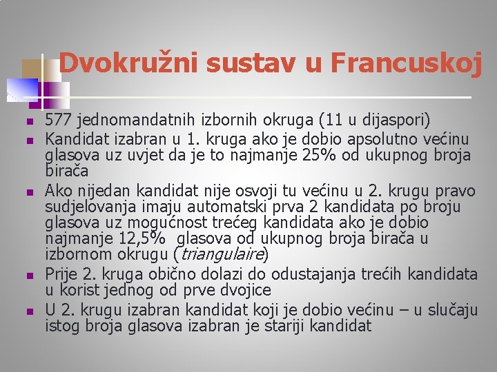 Dvokružni sustav u Francuskoj n n n 577 jednomandatnih izbornih okruga (11 u dijaspori)