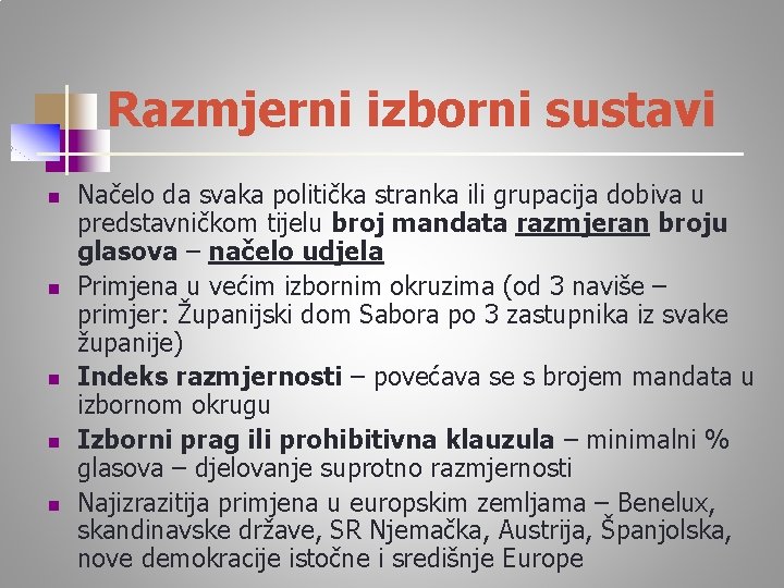 Razmjerni izborni sustavi n n n Načelo da svaka politička stranka ili grupacija dobiva