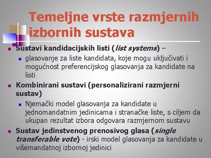 Temeljne vrste razmjernih izbornih sustava n n n Sustavi kandidacijskih listi (list systems) –