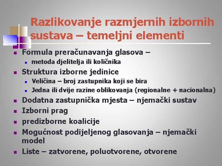 Razlikovanje razmjernih izbornih sustava – temeljni elementi n Formula preračunavanja glasova – n n