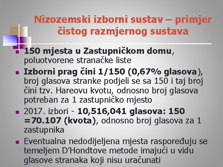 Nizozemski izborni sustav – primjer čistog razmjernog sustava n n 150 mjesta u Zastupničkom