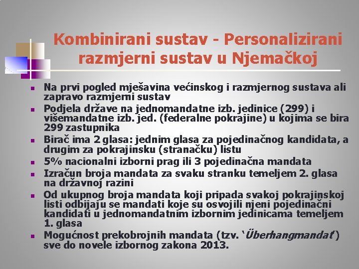 Kombinirani sustav - Personalizirani razmjerni sustav u Njemačkoj n n n n Na prvi