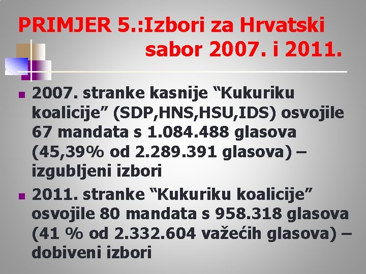 PRIMJER 5. : Izbori za Hrvatski sabor 2007. i 2011. n n 2007. stranke
