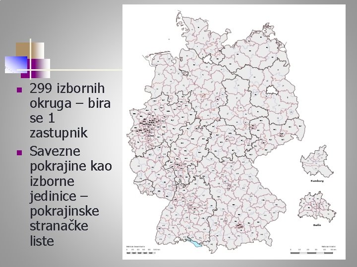 n n 299 izbornih okruga – bira se 1 zastupnik Savezne pokrajine kao izborne