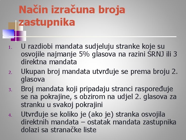 Način izračuna broja zastupnika 1. 2. 3. 4. U razdiobi mandata sudjeluju stranke koje