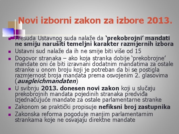 Novi izborni zakon za izbore 2013. n n n Presuda Ustavnog suda nalaže da