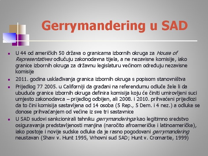 Gerrymandering u SAD n n U 44 od američkih 50 država o granicama izbornih