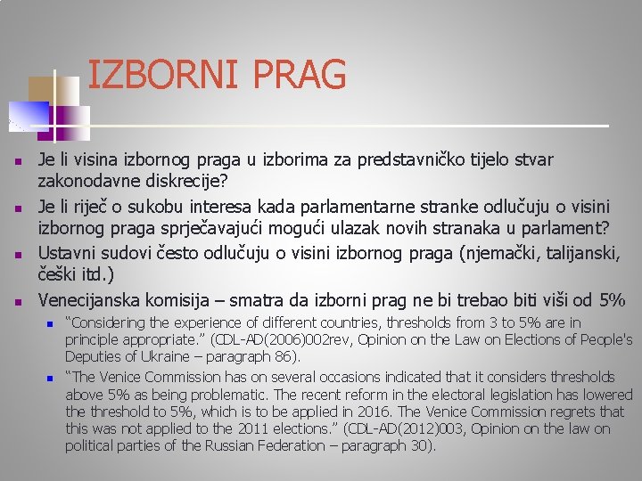IZBORNI PRAG n n Je li visina izbornog praga u izborima za predstavničko tijelo