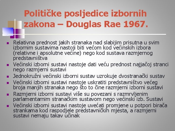 Političke posljedice izbornih zakona – Douglas Rae 1967. n n n Relativna prednost jakih