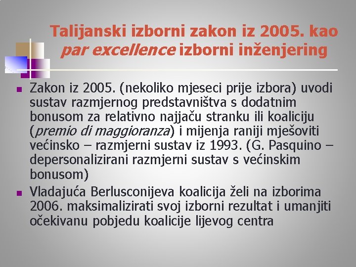 Talijanski izborni zakon iz 2005. kao par excellence izborni inženjering n n Zakon iz