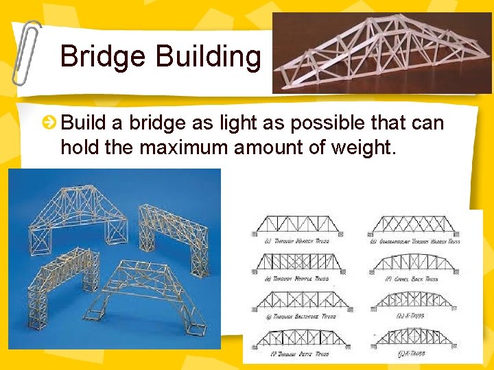 Bridge Building Build a bridge as light as possible that can hold the maximum